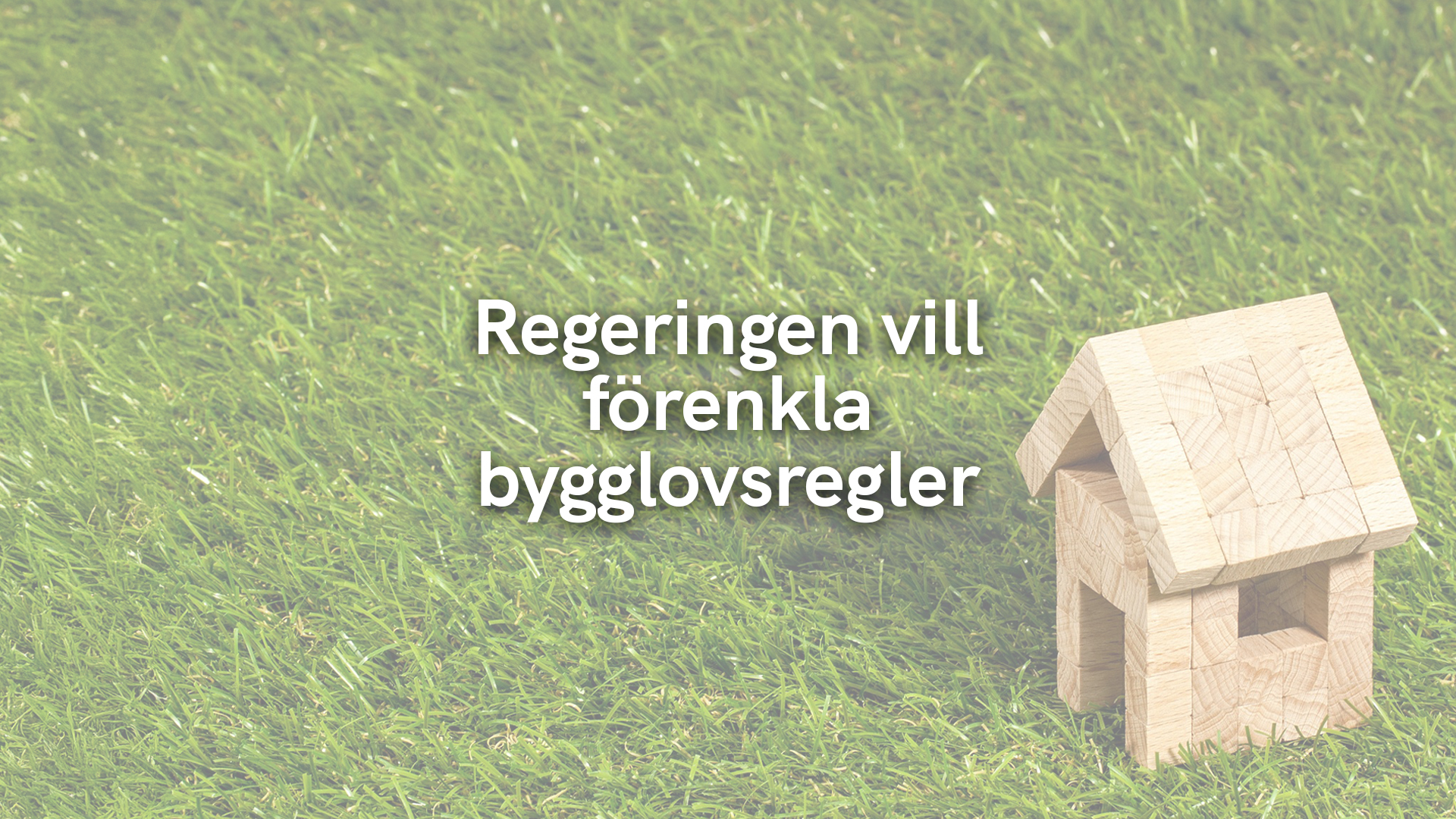 Regeringen vill förenkla bygglovsregler