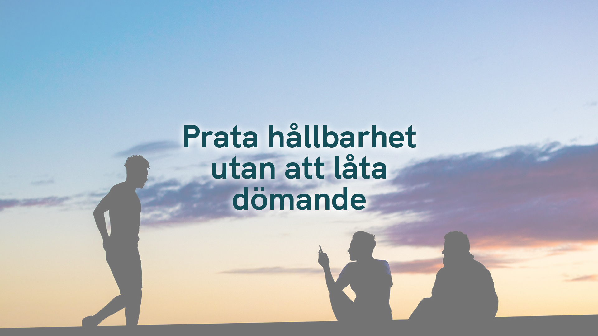Prata hållbarhet utan att låta dömande