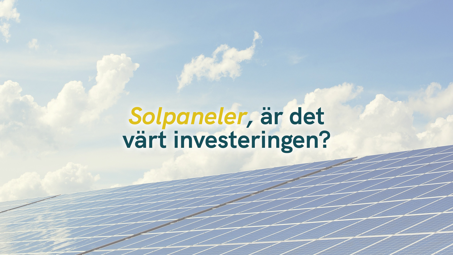 Solpaneler, är det värt investeringen?