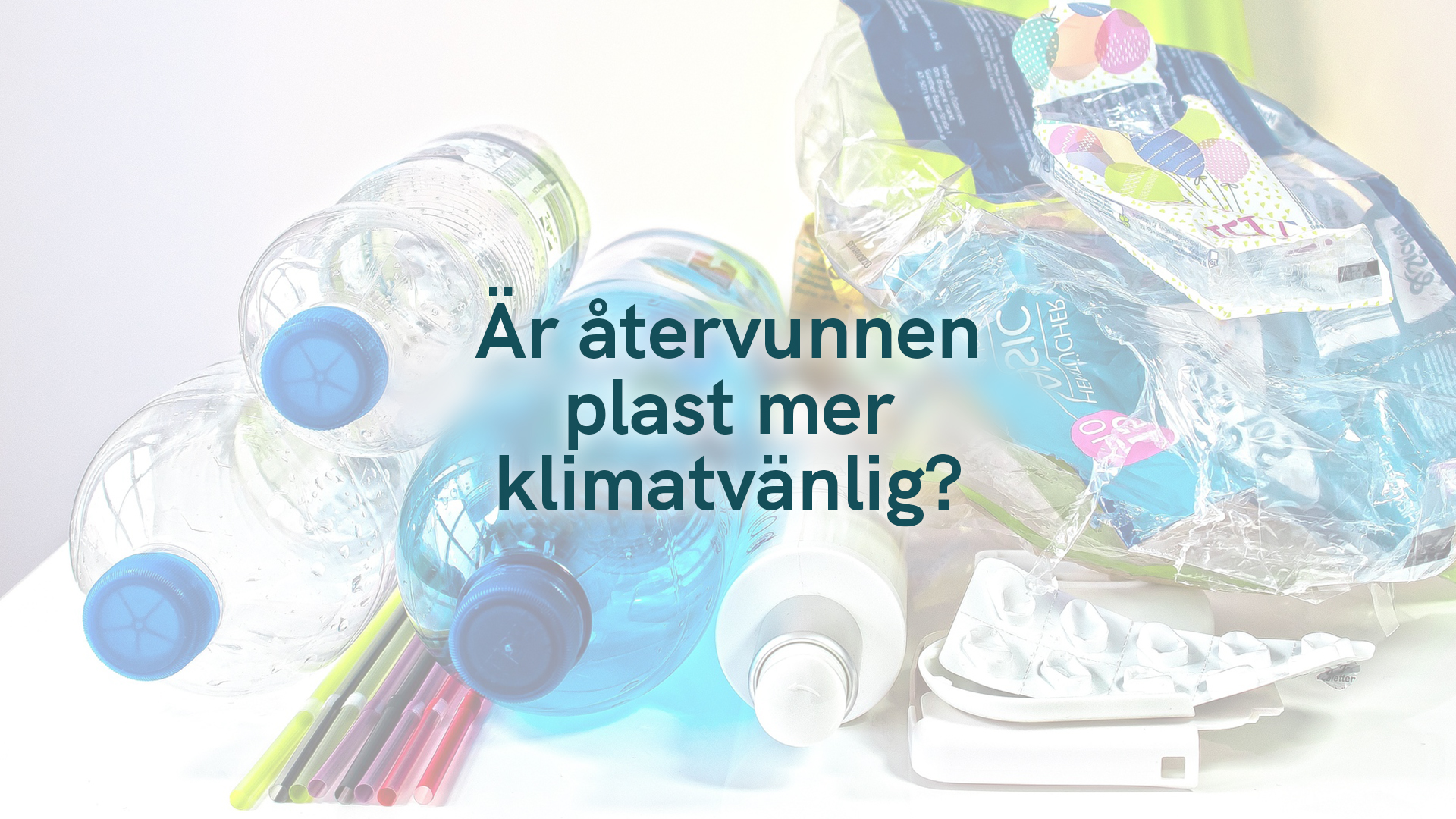 Är återvunnen plast mer klimatvänlig?