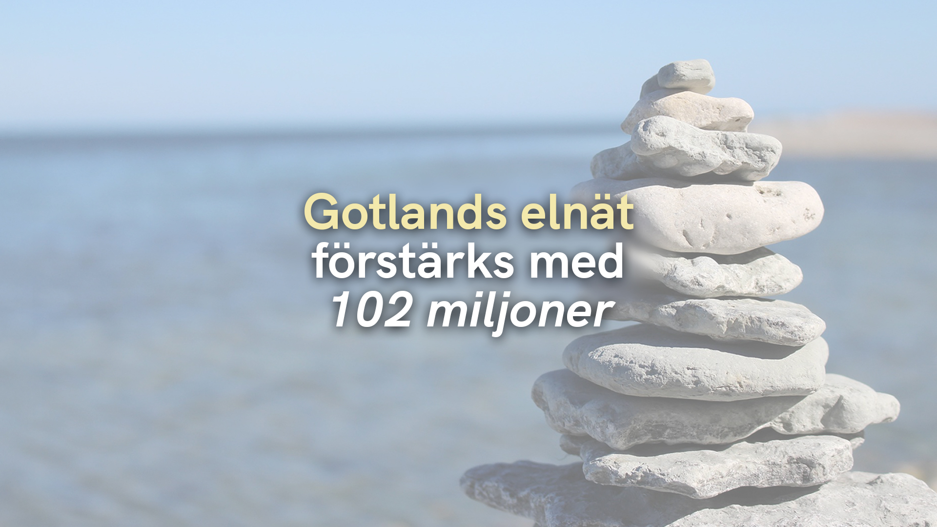Gotlands elnät förstärks med 102 miljoner
