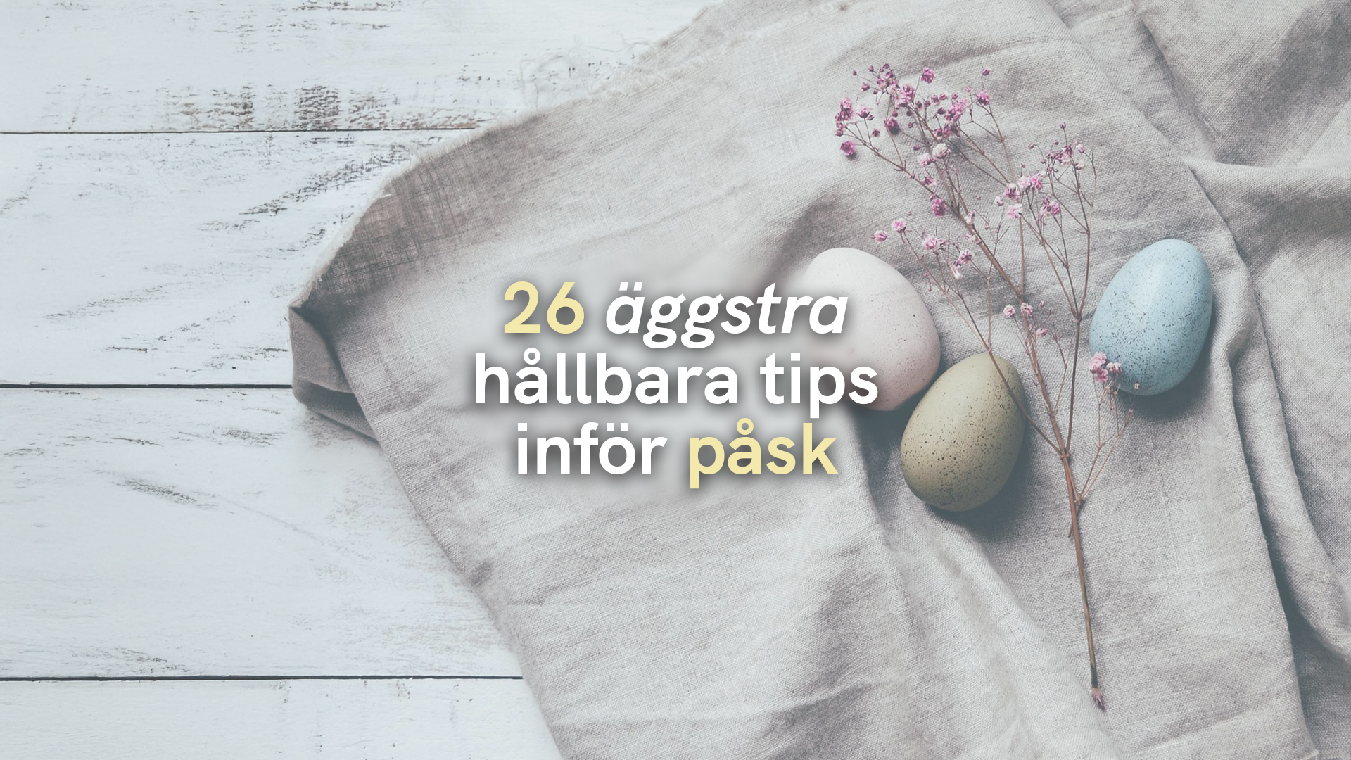 26 äggstra hållbara tips inför påsk