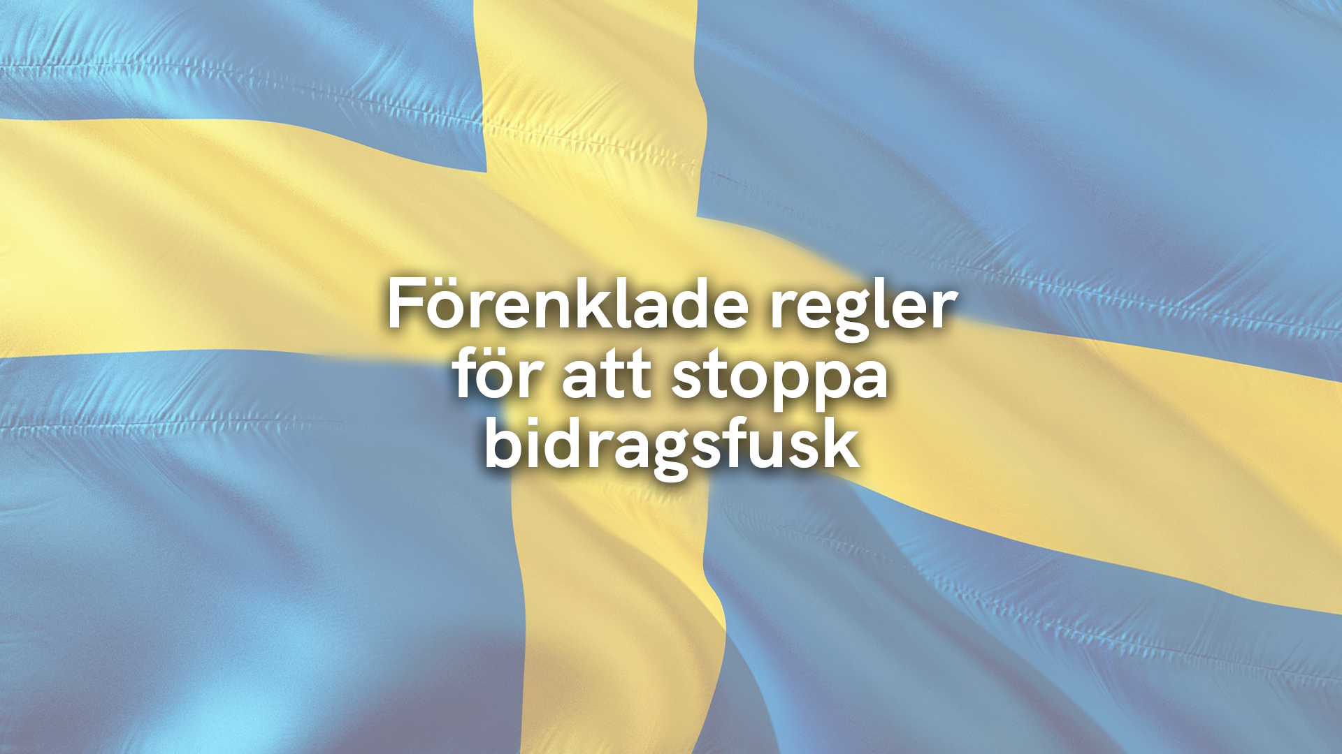 Förenklade regler för att stoppa bidragsfusk