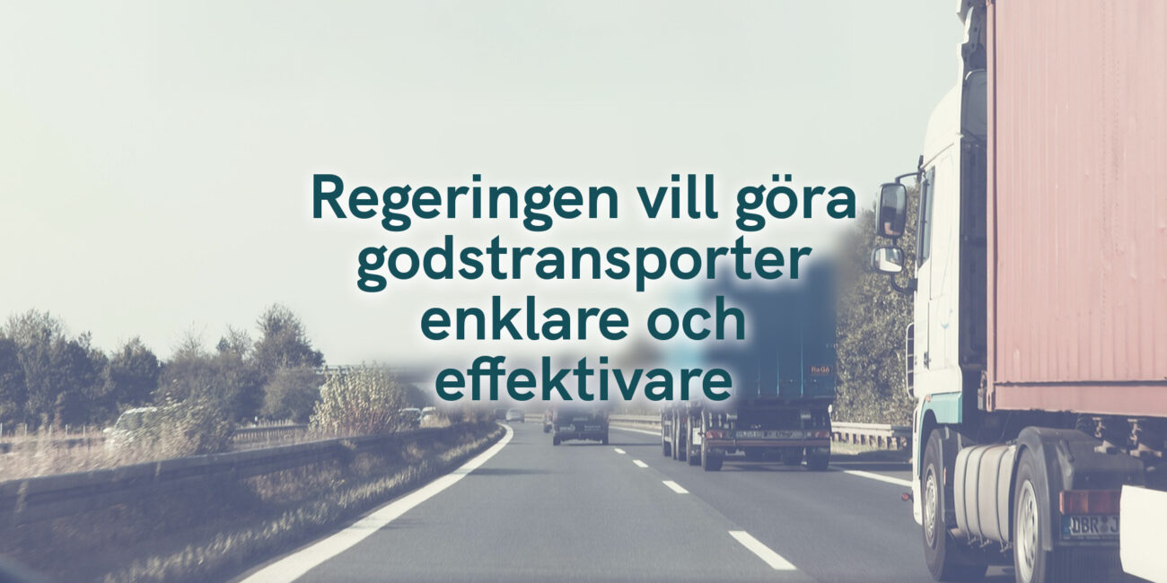 Regeringen vill göra godstransporter enklare och effektivare