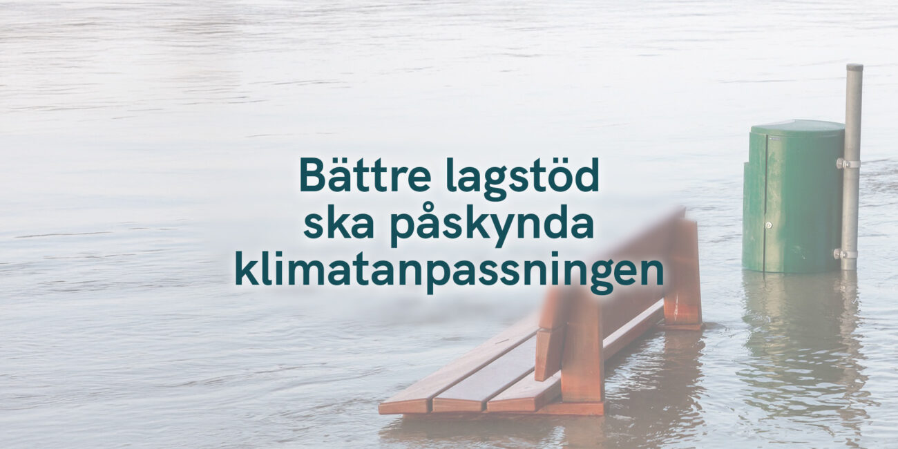 Bättre lagstöd ska påskynda klimatanpassningen