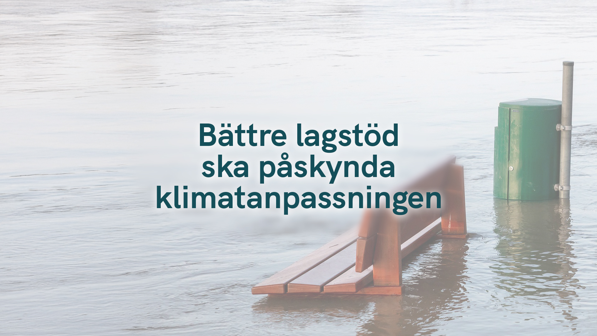 Bättre lagstöd ska påskynda klimatanpassningen
