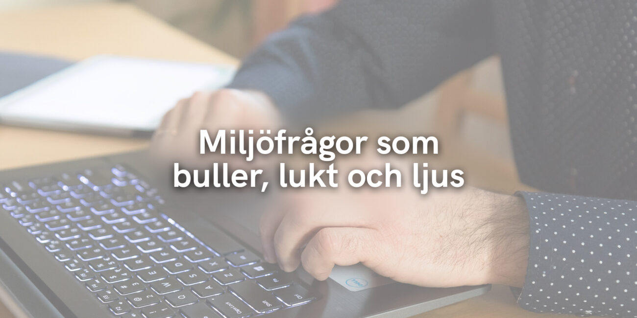 Miljöfrågor som buller, lukt och ljus