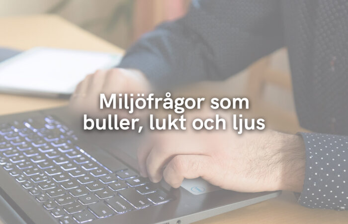 Miljöfrågor som buller, lukt och ljus