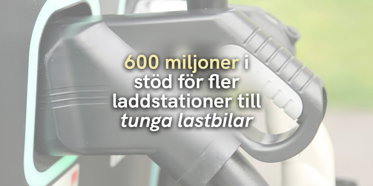 600 miljoner i stöd för fler laddstationer till tunga lastbilar