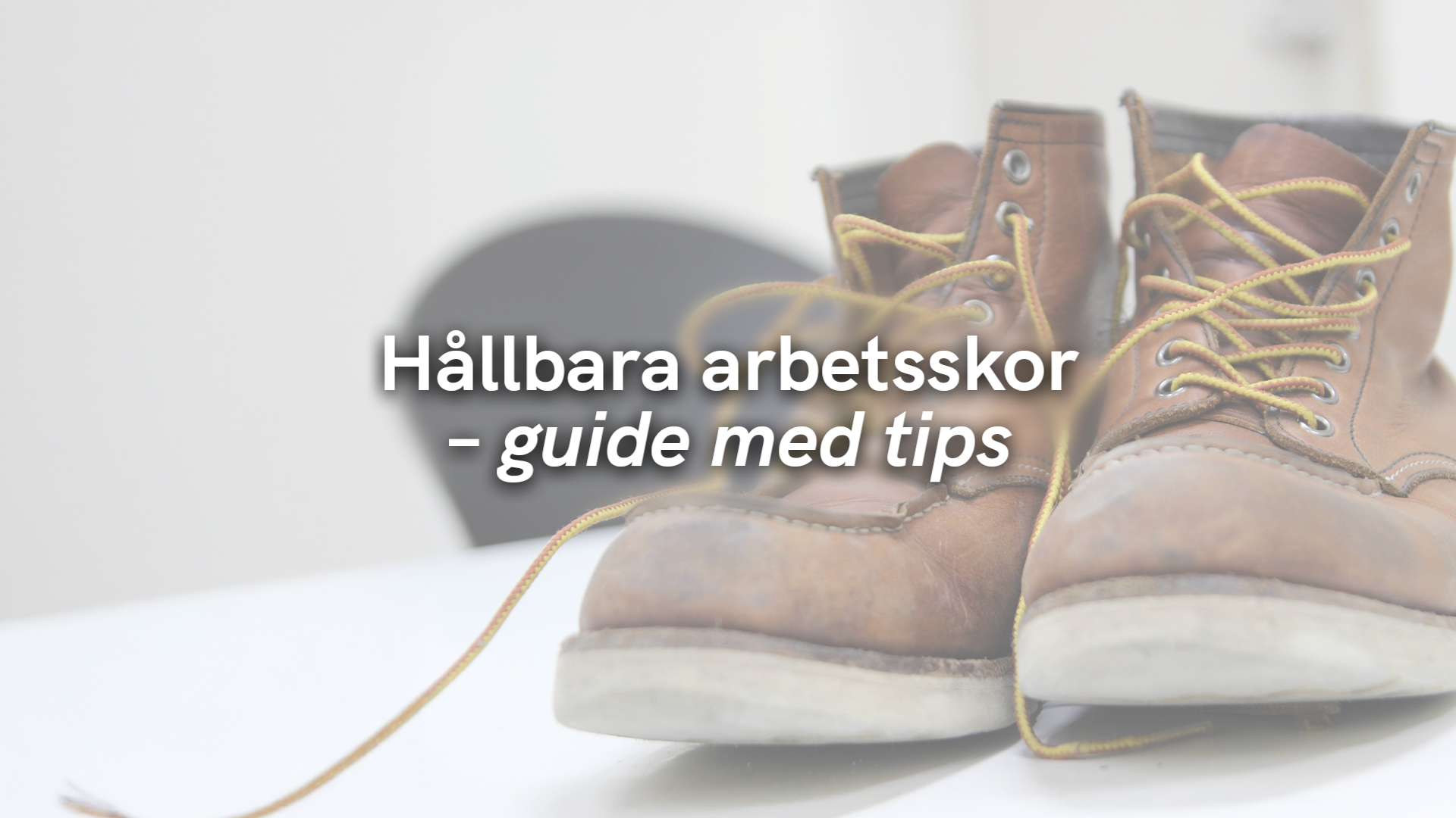 Hållbara arbetsskor – guide med tips