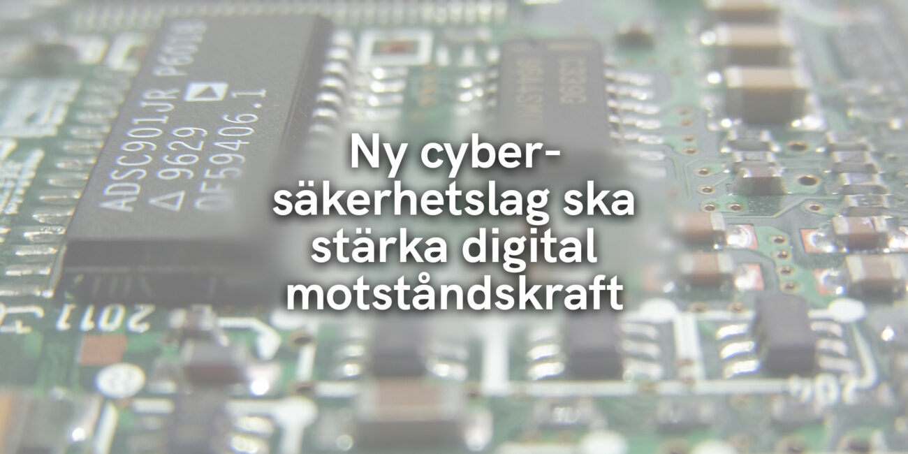 Ny cybersäkerhetslag ska stärka digital motståndskraft