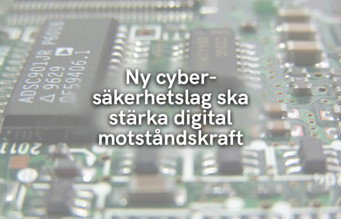 Ny cybersäkerhetslag ska stärka digital motståndskraft
