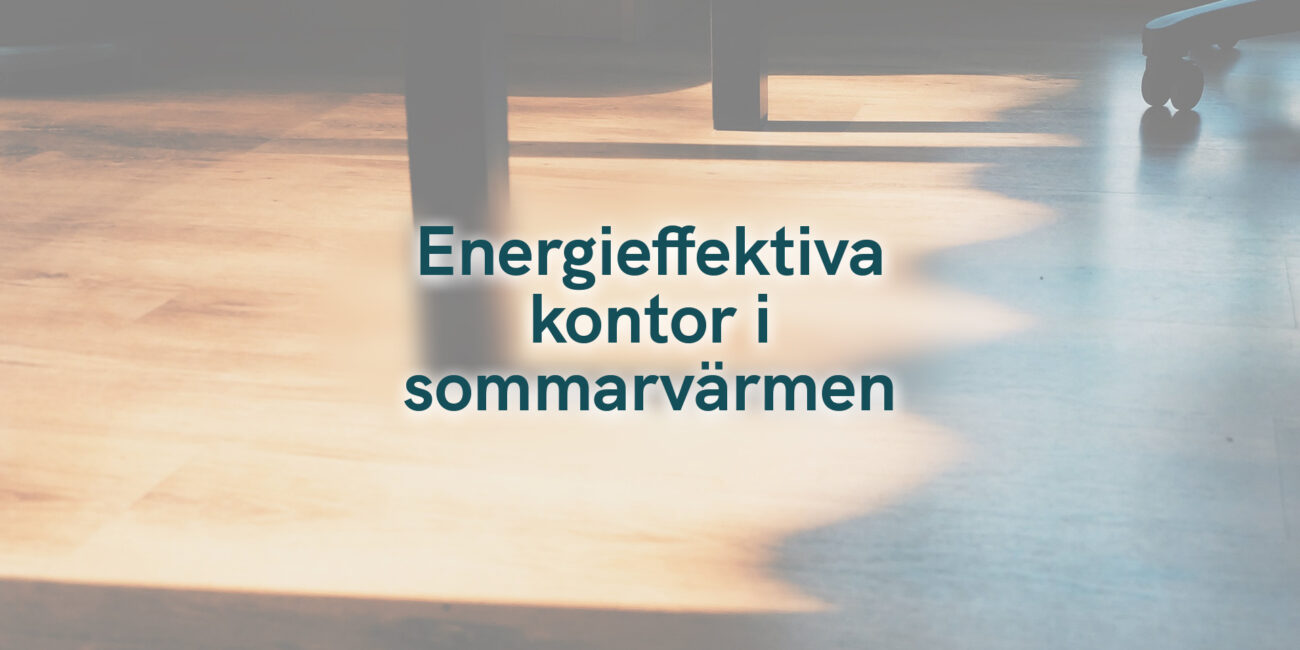 Energieffektiva kontor i sommarvärmen