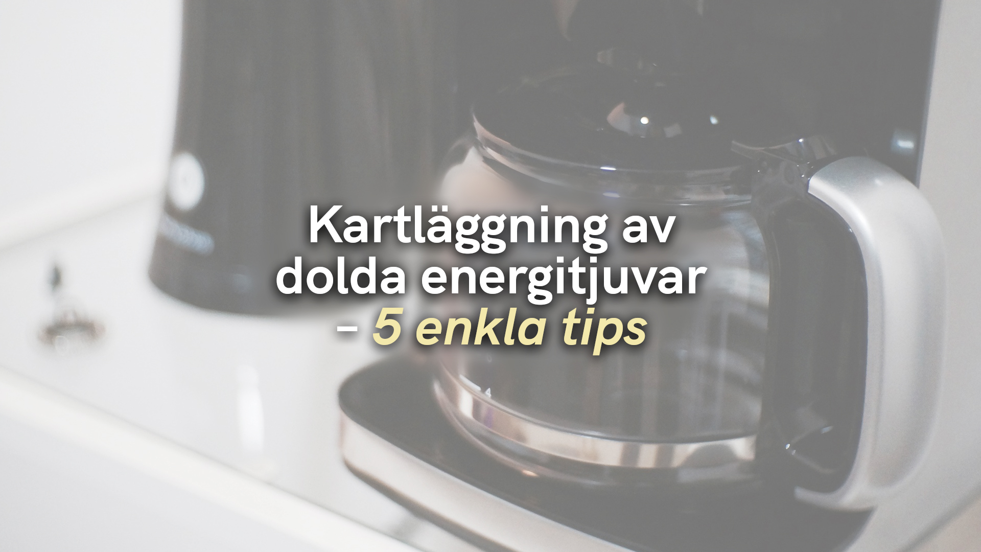 Kartläggning av dolda energitjuvar – 5 enkla tips