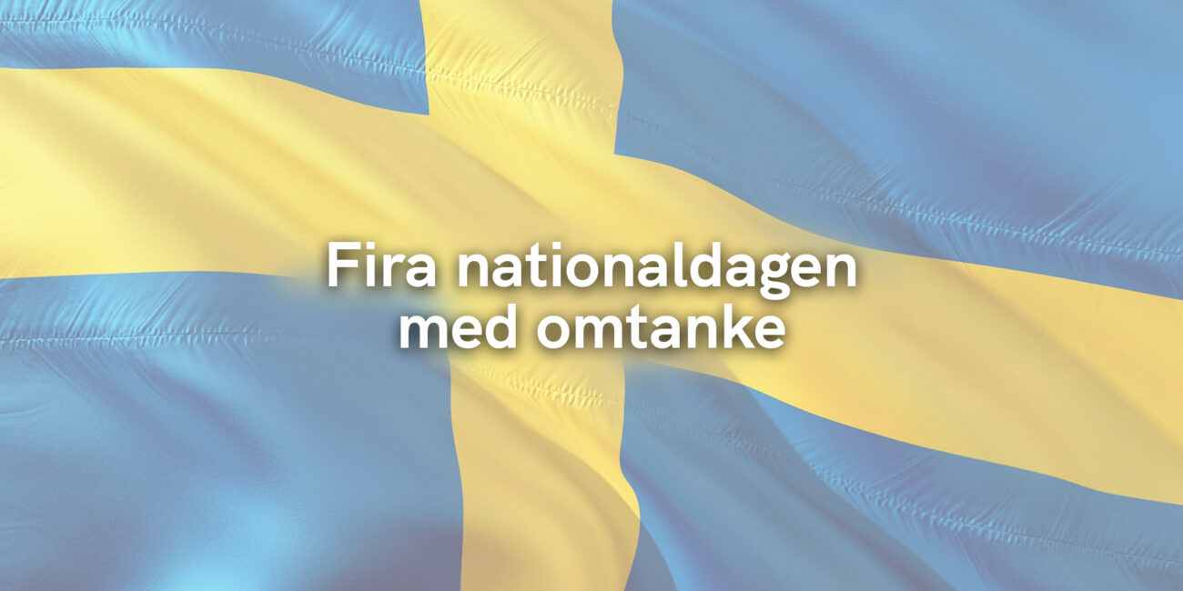 Fira nationaldagen med omtanke