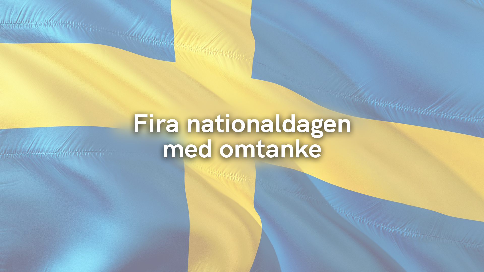 Fira nationaldagen med omtanke