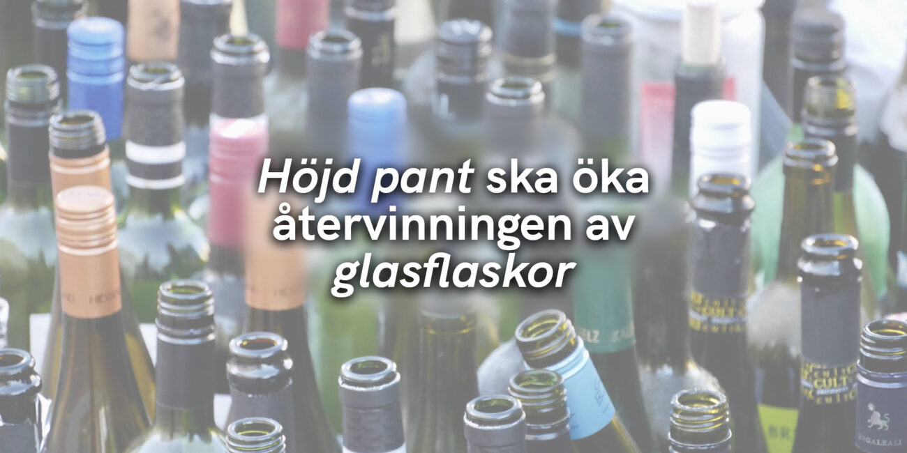 Höjd pant ska öka återvinningen av glasflaskor
