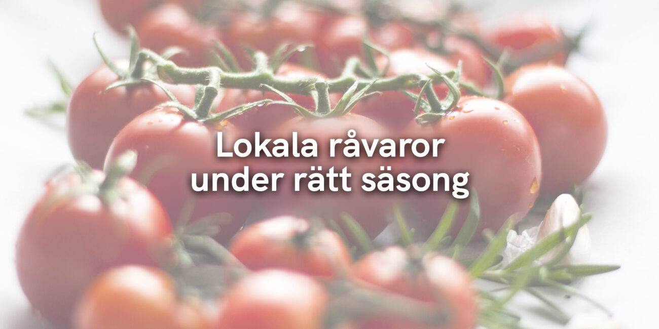Lokala råvaror under rätt säsong