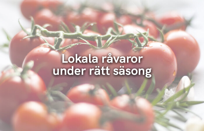 Lokala råvaror under rätt säsong