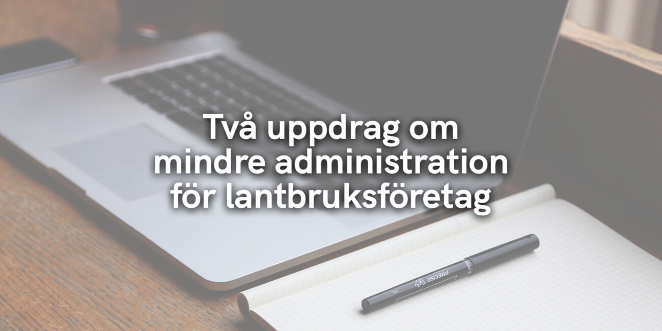 Två uppdrag om mindre administration för lantbruksföretag