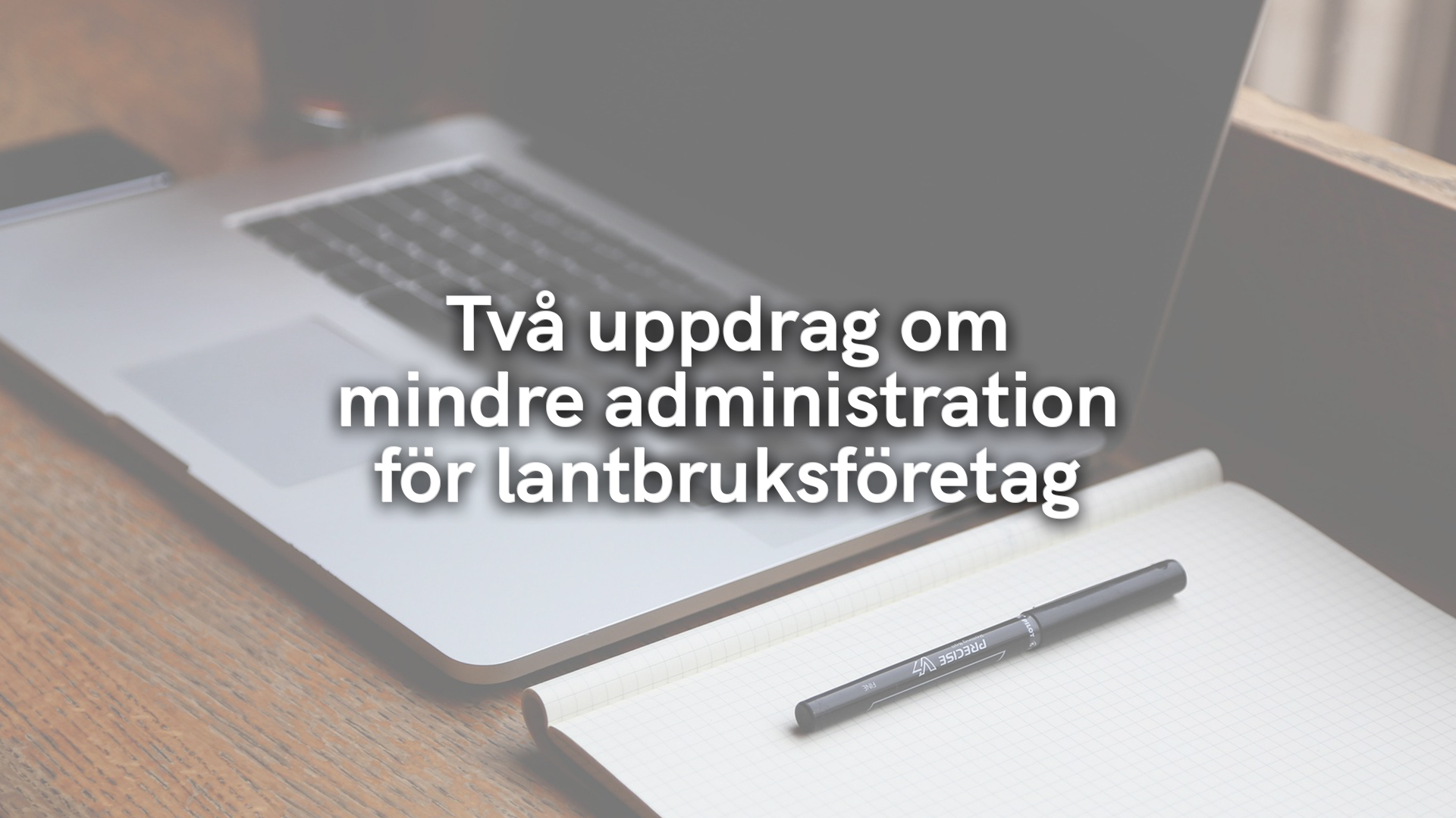 Två uppdrag om mindre administration för lantbruksföretag