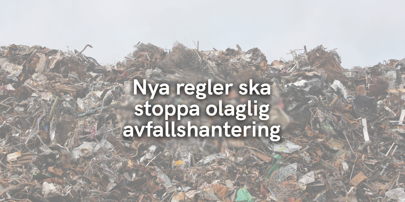 Nya regler ska stoppa olaglig avfallshantering