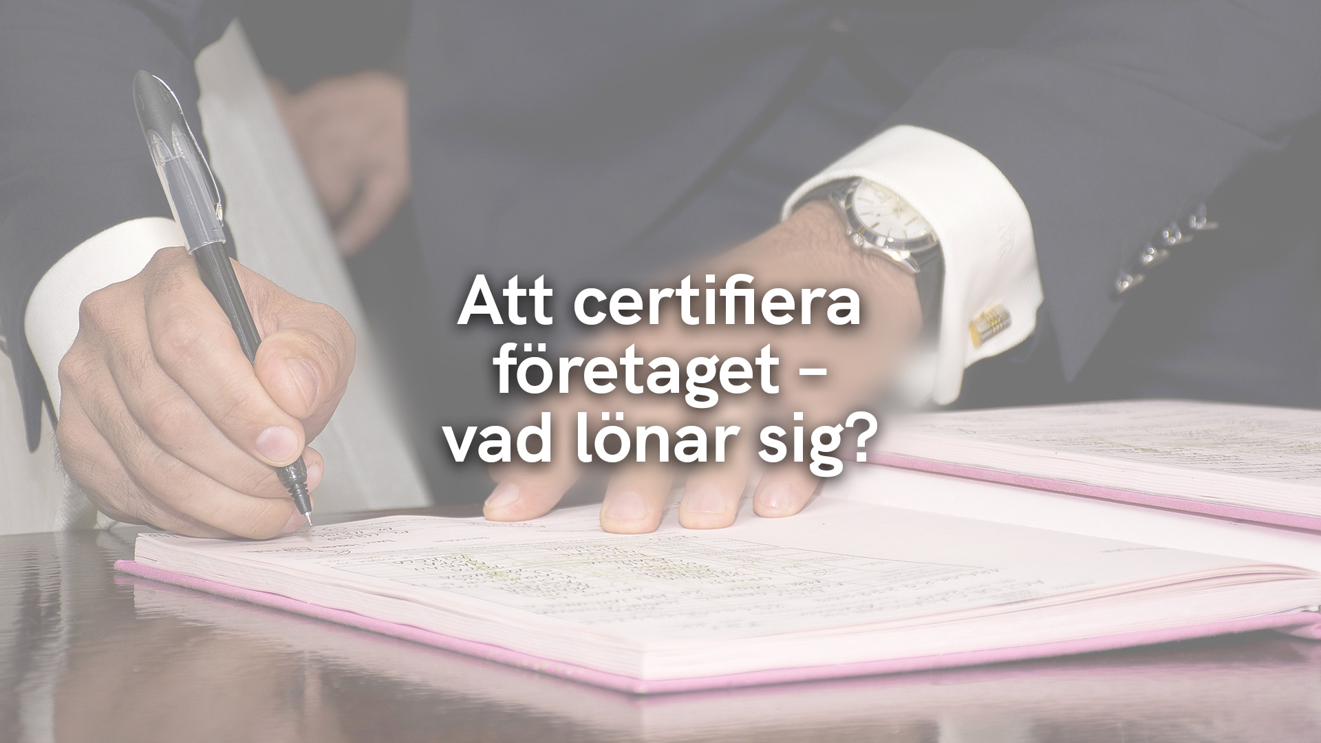 Att certifiera företaget – vad lönar sig?