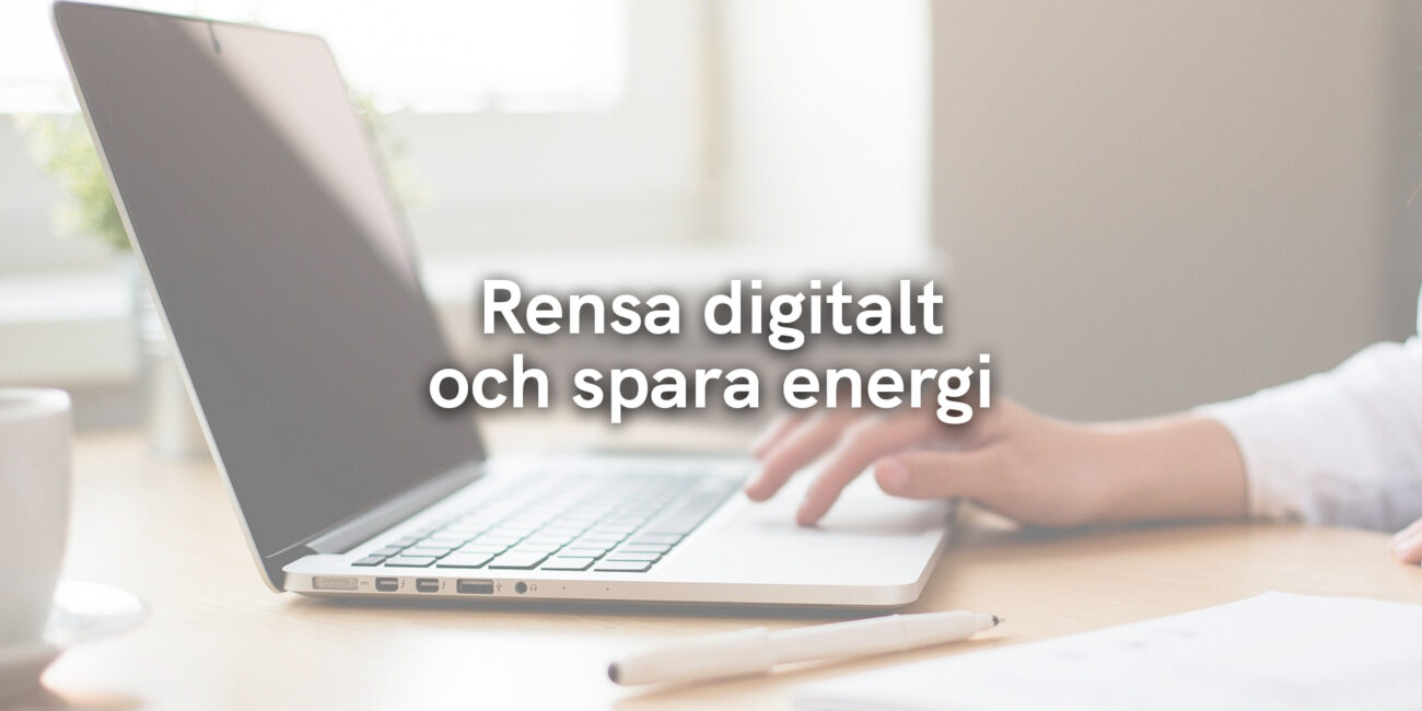 Rensa digitalt och spara energi