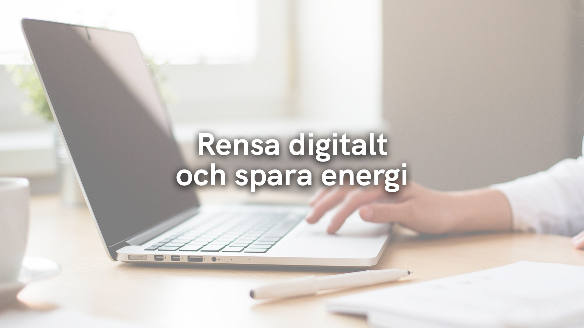 Rensa digitalt och spara energi