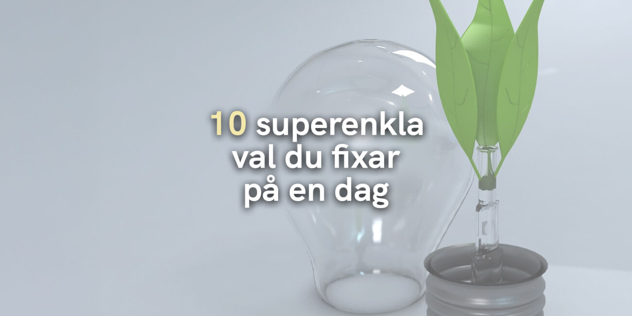 10 superenkla val du fixar på en dag