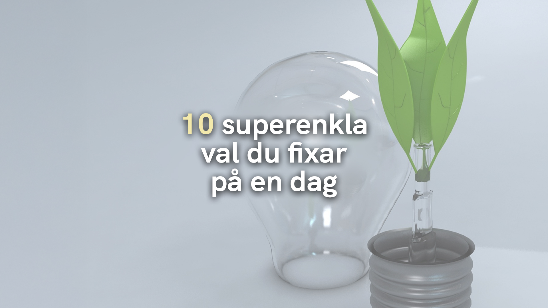 10 superenkla val du fixar på en dag