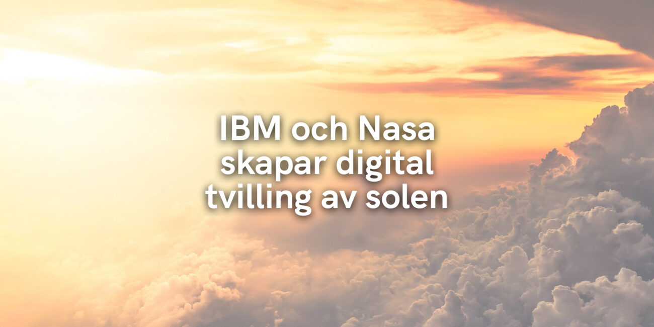 IBM och Nasa skapar digital tvilling av solen