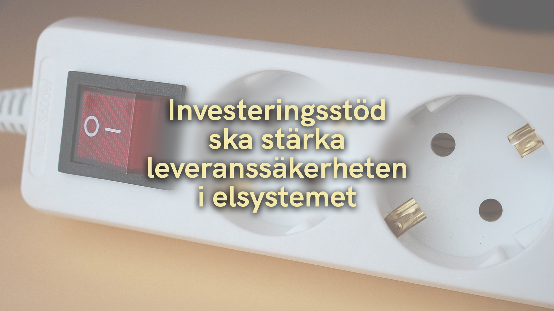 Investeringsstöd ska stärka leveranssäkerheten i elsystemet