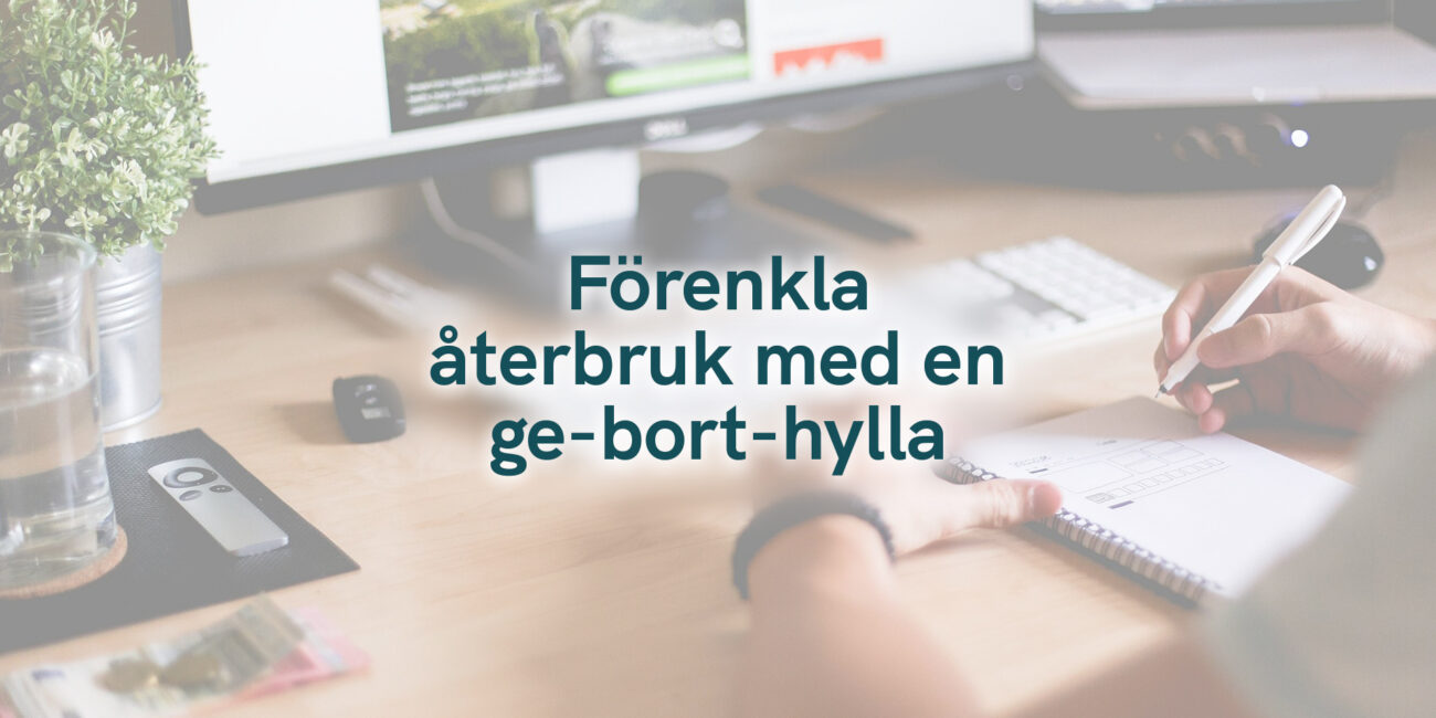Förenkla återbruk med en ge-bort-hylla