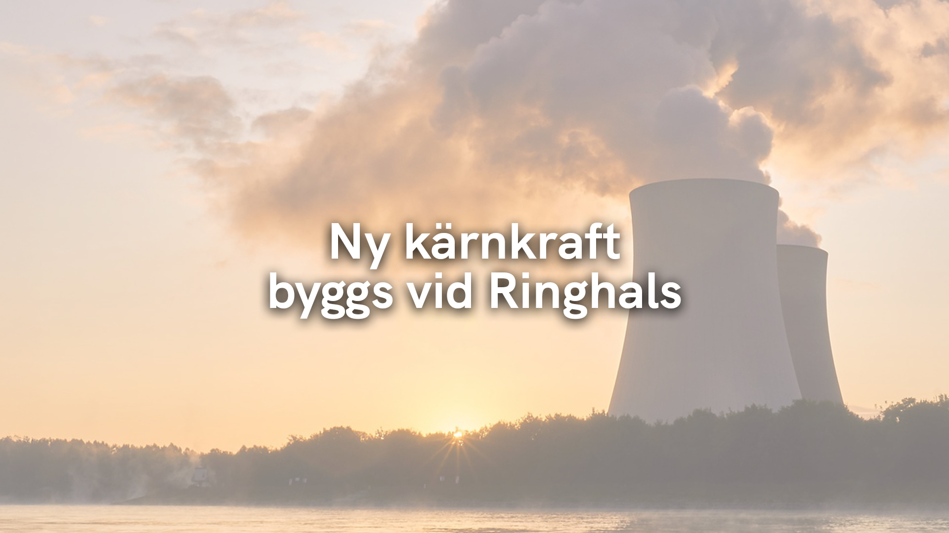 Ny kärnkraft byggs vid Ringhals
