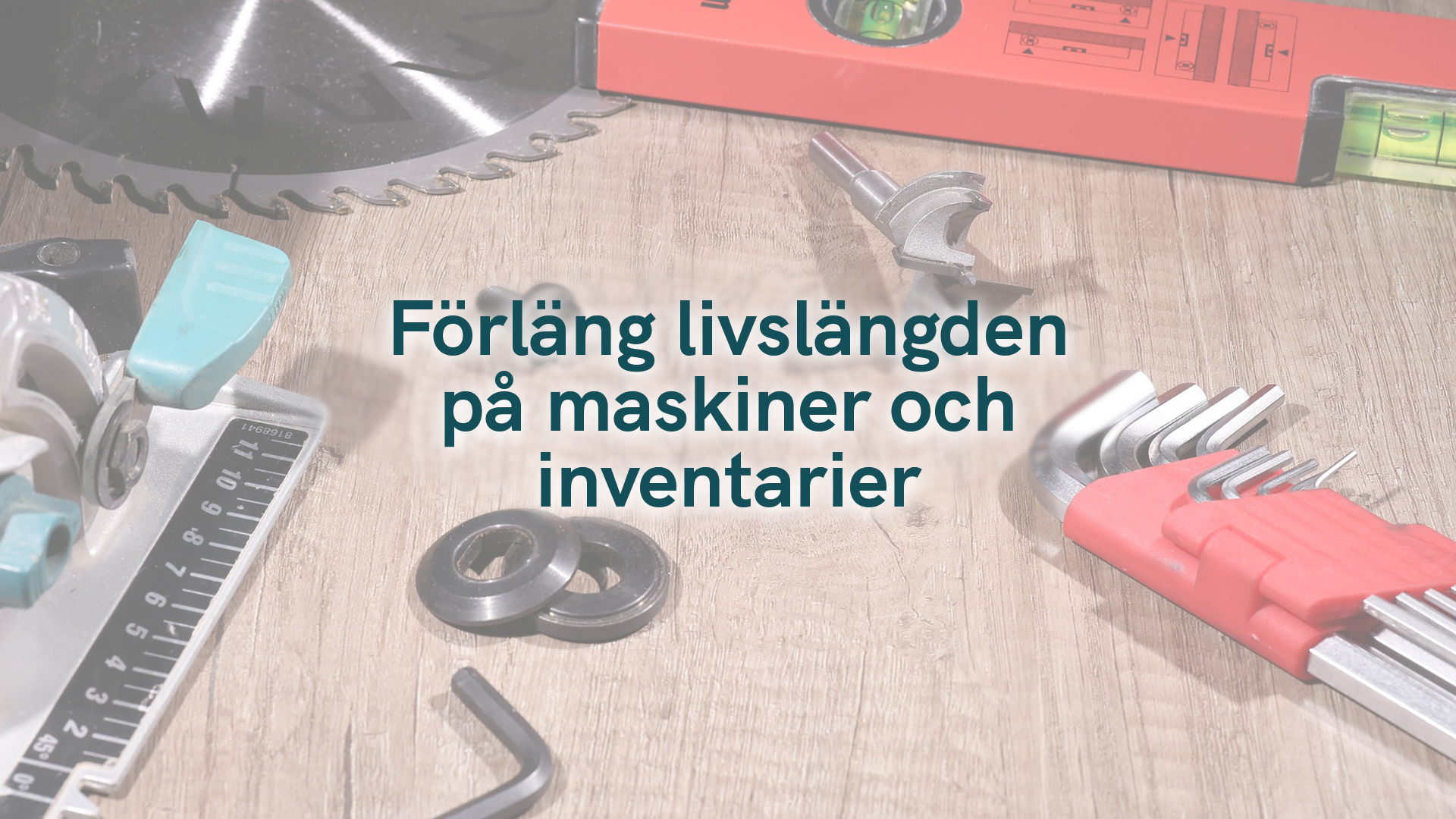 Förläng livslängden på maskiner och inventarier