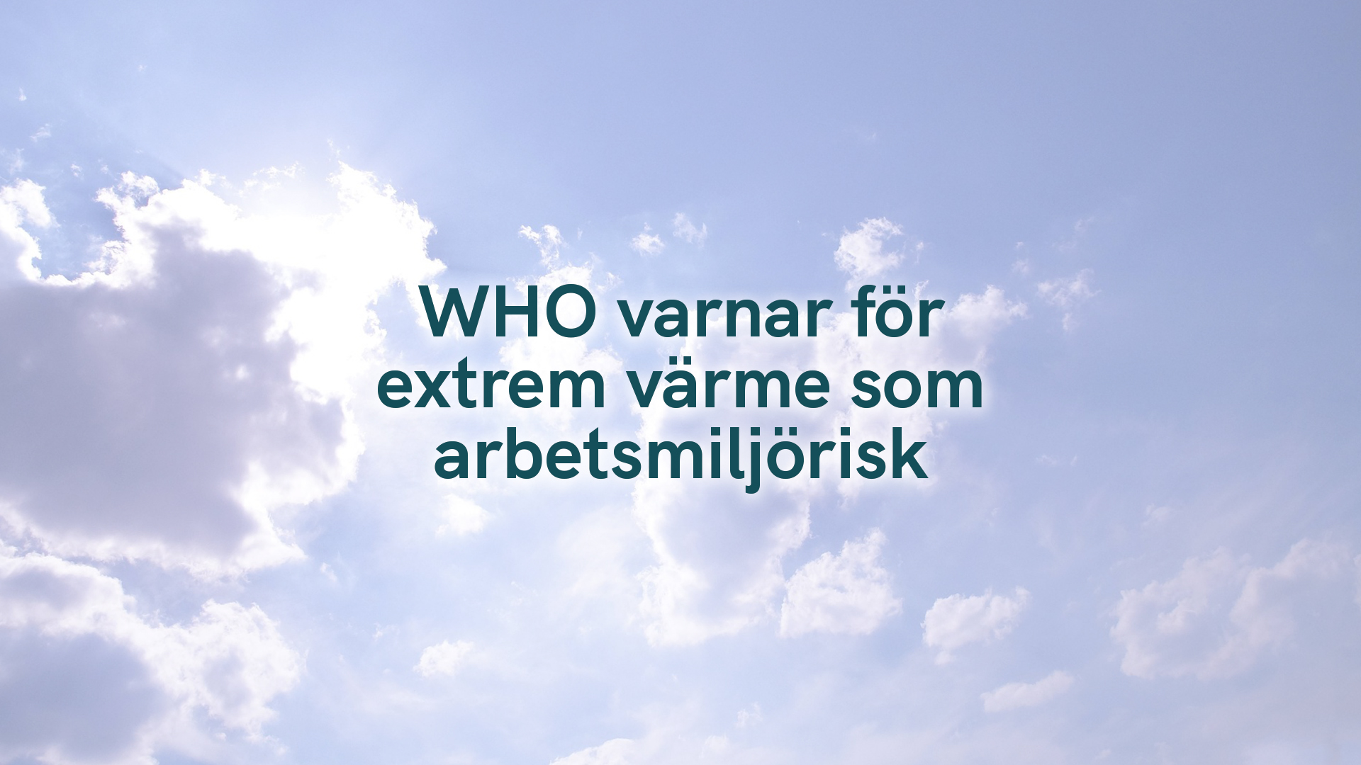 WHO varnar för extrem värme som arbetsmiljörisk