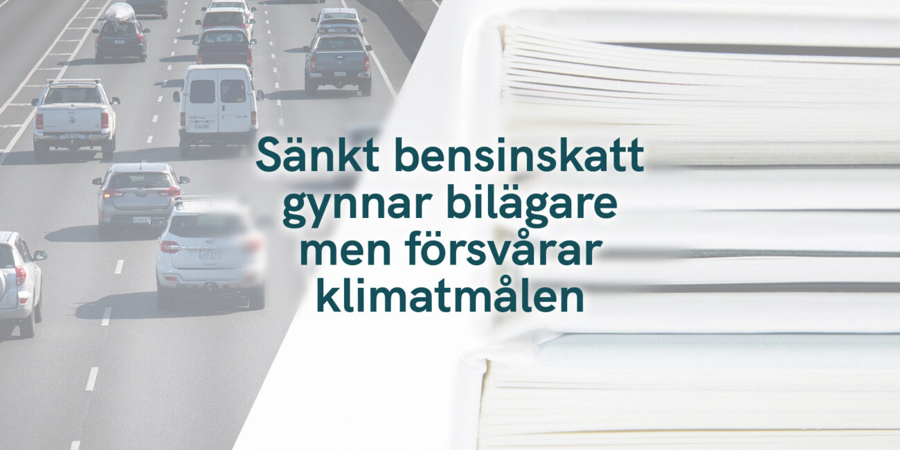 Sänkt bensinskatt gynnar bilägare men försvårar klimatmålen