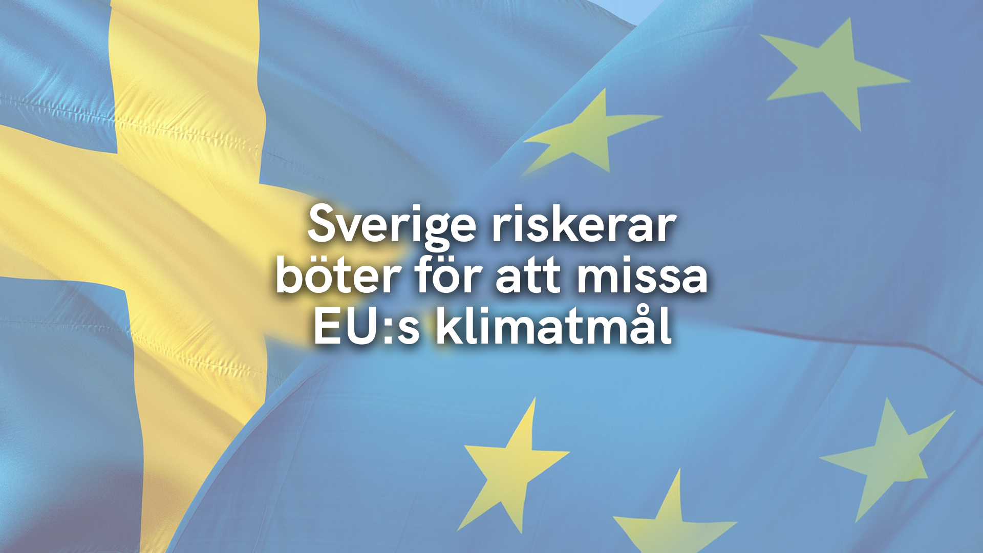Sverige riskerar böter för att missa EU:s klimatmål