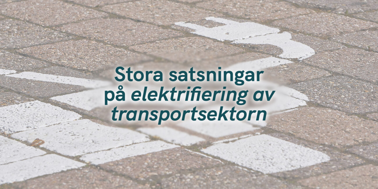 Stora satsningar på elektrifiering av transportsektorn