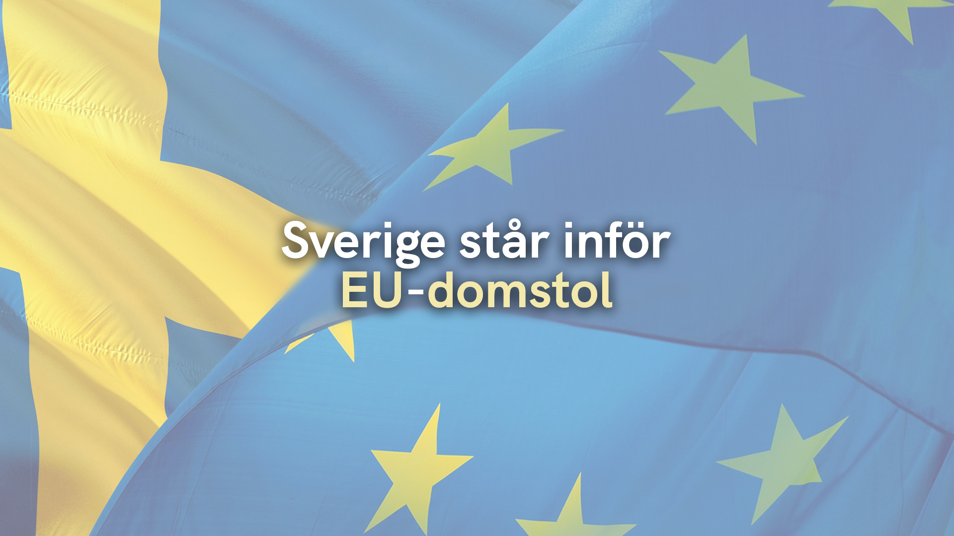Sverige står inför EU-domstol
