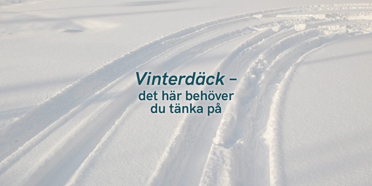 Vinterdäck – det här behöver du tänka på
